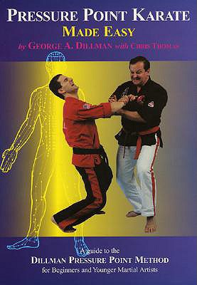 Pressure Point Karate Made Easy: A Guide to the Dillman Pressure Point Method for Beginners and Young Adults - Dillman, George A, and Thomas, Chris