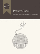 Pressure Points: Practical Faith for Facing Life's Challenges, Participant's Guide