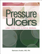 Pressure Ulcers: Long-Term Care Clinical Manual