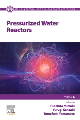 Pressurized Water Reactors - Kanzaki, Yurugi (Editor), and Mimaki, Hidehito (Editor), and Yamamoto, Tomofumi (Editor)