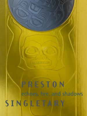 Preston Singletary: Echoes, Fire, and Shadows - Post, Melissa G