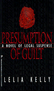 Presumption of Guilt - Kelly, Lelia