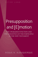 Presupposition and [E]motion: The Upgraded Function and the Semantics of the Participle in the New Testament