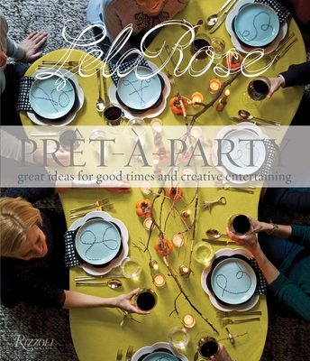 Pret-A-Party: Great Ideas for Good Times and Creative Entertaining - Rose, Lela