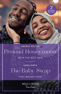 Pretend Honeymoon With The Best Man / The Baby Swap That Bound Them: Mills & Boon True Love: Pretend Honeymoon with the Best Man / the Baby Swap That Bound Them