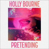 Pretending: The brilliant adult novel from Holly Bourne. Why be yourself when you can be perfect?