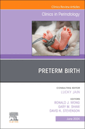 Preterm Birth, an Issue of Clinics in Perinatology: Volume 51-2