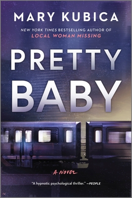 Pretty Baby: A Thrilling Suspense Novel from the Nyt Bestselling Author of Local Woman Missing - Kubica, Mary