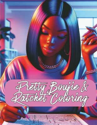 Pretty Boujie & Ratchet Coloring - Tennessee, Sarai, and Ace Gmd, Lady