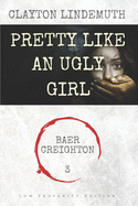 Pretty Like an Ugly Girl: Low Profanity Edition