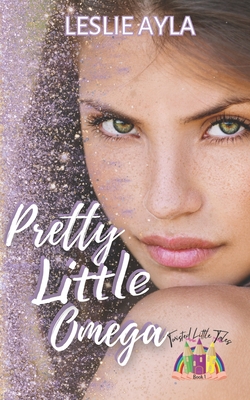 Pretty Little Omega: An Ageplay Fairy tale retelling - Ayla, Leslie