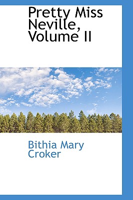 Pretty Miss Neville, Volume II - Croker, Bithia Mary