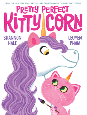 Pretty Perfect Kitty-Corn: A Picture Book - Hale, Shannon