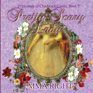 Pretty Scary Lady: Princesses of Chadwick Castle Adventures Series
