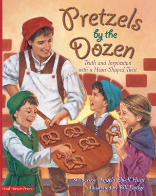 Pretzels by the Dozen: Truth and Inspiration with a Heart-Shaped Twist - Hunt, Angela