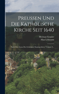 Preussen Und Die Katholische Kirche Seit 1640: Nach Den Acten Des Geheimen Staatsarchives, Volume 2...
