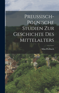 Preussisch-Polnische Studien Zur Geschichte Des Mittelalters
