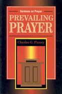 Prevailing Prayer - Finney, Charles Grandison