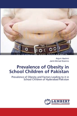 Prevalence of Obesity in School Children of Pakistan - Hashmi, Anjum, and Ahmed Soomro, Jamil