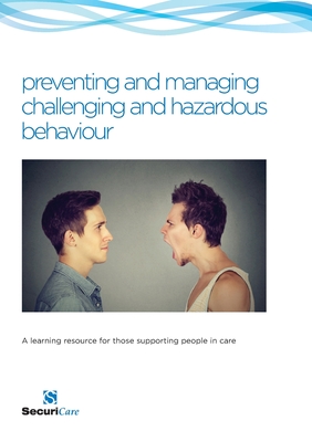 preventing and managing challenging and hazardous behaviour: A learning resource for those supporting people in care - Hardy, Philip