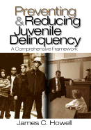 Preventing and Reducing Juvenile Delinquency: A Comprehensive Framework - Howell, James C