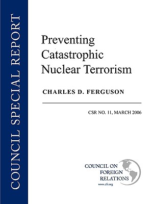 Preventing Catastrophic Nuclear Terrorism - Ferguson, Charles D