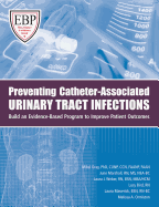 Preventing Catheter-Associated Urinary Tract Infections: Build an Evidence-Based Program to Improve Patient Outcomes