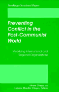 Preventing Conflict in the Post-Communist World: Mobilizing International and Regional Organizations