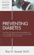 Preventing Diabetes: Learn How You Can Prevent Becoming Diabetic or If You Are Already Diabetic, Learn the Best Way to Control or Even Possibly Reverse Your Diabetes
