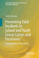 Preventing Fatal Incidents in School and Youth Group Camps and Excursions: Understanding the Unthinkable