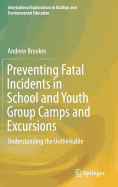 Preventing Fatal Incidents in School and Youth Group Camps and Excursions: Understanding the Unthinkable
