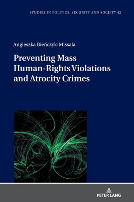 Preventing Mass Human-Rights Violations and Atrocity Crimes - Sulowski, Stanislaw, and Richards, James (Translated by), and Bie czyk-Missala, Angieszka