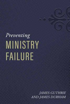 Preventing Ministry Failure - Guthrie, James