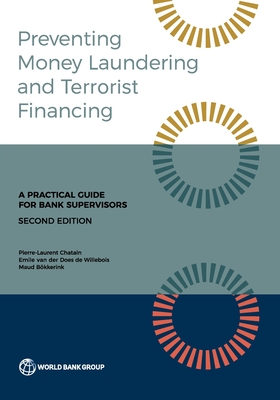 Preventing Money Laundering and Terrorist Financing, Second Edition: A Practical Guide for Bank Supervisors - Chatain, Pierre-Laurent, and Willebois, Emile Van Der Does de, and Bkkerink, Maud