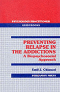 Preventing Relapse in the Addictions: A Biopsychosocial Approach - Chiauzzi, Emil J