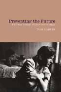 Preventing the Future: Why Was Ireland So Poor for So Long? - Garvin, Tom