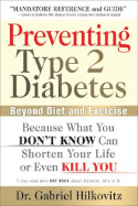 Preventing Type 2 Diabetes: Beyond Diet and Exercise - Hilkovitz, Gabriel