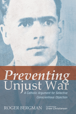 Preventing Unjust War - Bergman, Roger, and Christiansen, Drew (Foreword by)