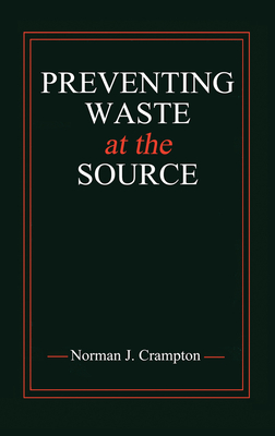 Preventing Waste at the Source - Crampton, Norman J.
