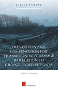 Prevention and Compensation for Transboundary Damage in relation to Cross-border Oil and Gas Pipelines