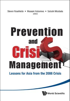 Prevention and Crisis Management: Lessons for Asia from the 2008 Crisis - Rosefielde, Steven (Editor), and Kuboniwa, Masaaki (Editor), and Mizobata, Satoshi (Editor)