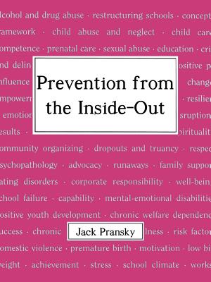 Prevention from the Inside-Out - Pransky, Jack, Ph.D.