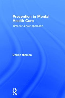 Prevention in Mental Health Care: Time for a new approach - Nieman, Dorien