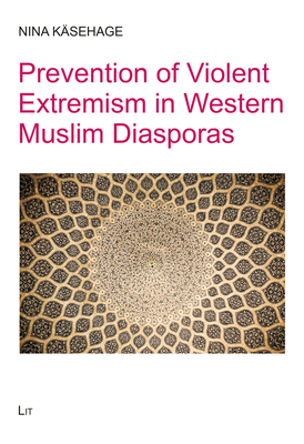 Prevention of Violent Extremism in Western Muslim Diasporas - Ksehage, Nina