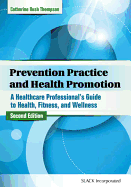 Prevention Practice and Health Promotion: A Health Care Professional's Guide to Health, Fitness, and Wellness