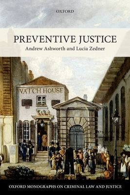 Preventive Justice - Ashworth, Andrew, QC, and Zedner, Lucia
