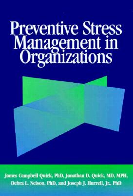 Preventive Stress Management in Organizations - Quick, James Campbell, PH.D., and Quick M D, Jonathan D, and Nelson Ph D, Debra L