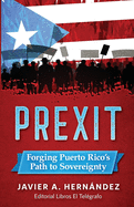 Prexit: Forging Puerto Rico's Path to Sovereignty