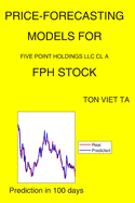 Price-Forecasting Models for Five Point Holdings Llc Cl A FPH Stock