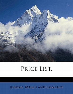 Price List. - Jordan, Marsh And Company (Creator)